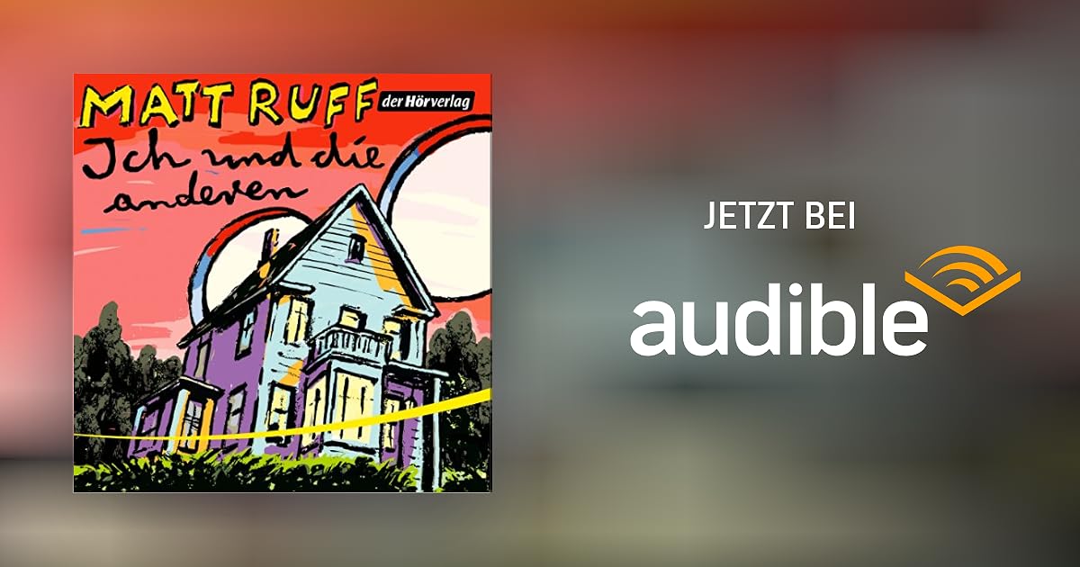 Ich und die anderen von Matt Ruff Hörbuch Download Audible.de Deutsch, gelesen von Jens